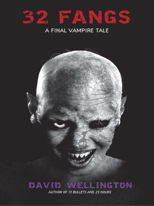 Title details for 32 Fangs: A Final Vampire Tale by David Wellington - Available